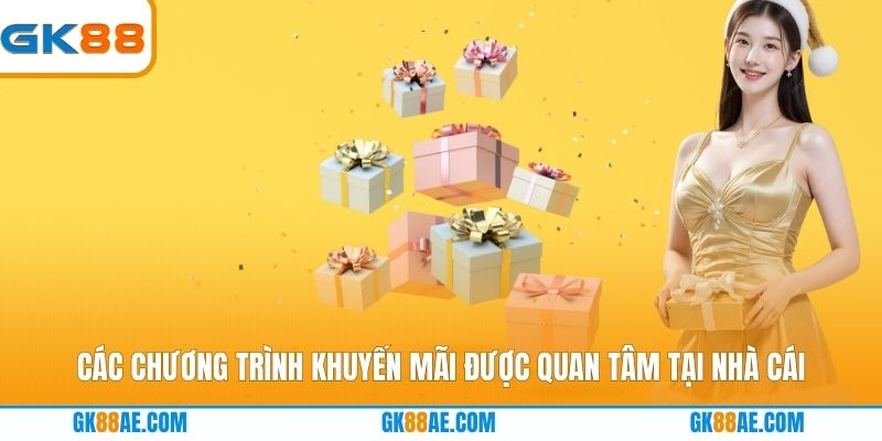 Các chương trình khuyến mãi được quan tâm tại nhà cái