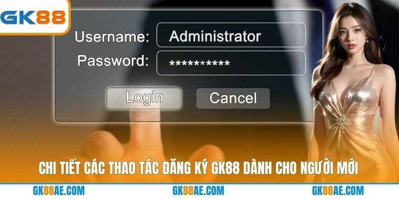 Chi tiết các thao tác đăng ký GK88 dành cho người mới