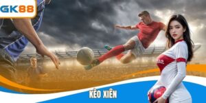 Kèo Xiên - Cơ Hội Nhân Lợi Nhuận Bóng Đá Đỉnh Cao Từ GK88