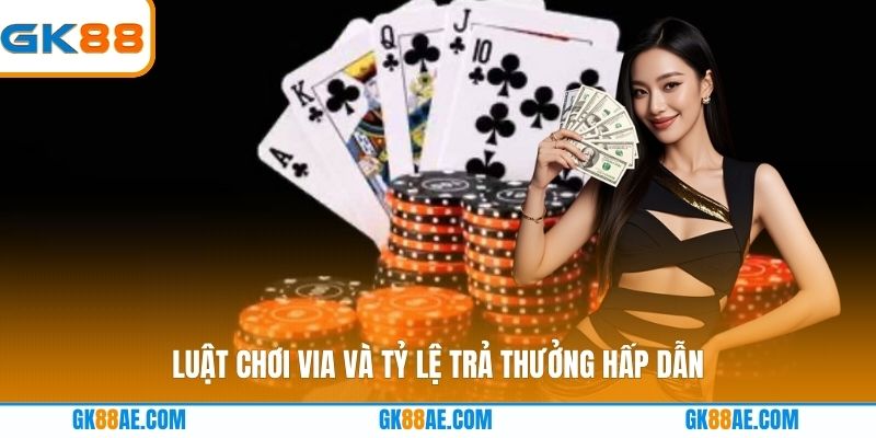 Luật chơi Via và tỷ lệ trả thưởng hấp dẫn