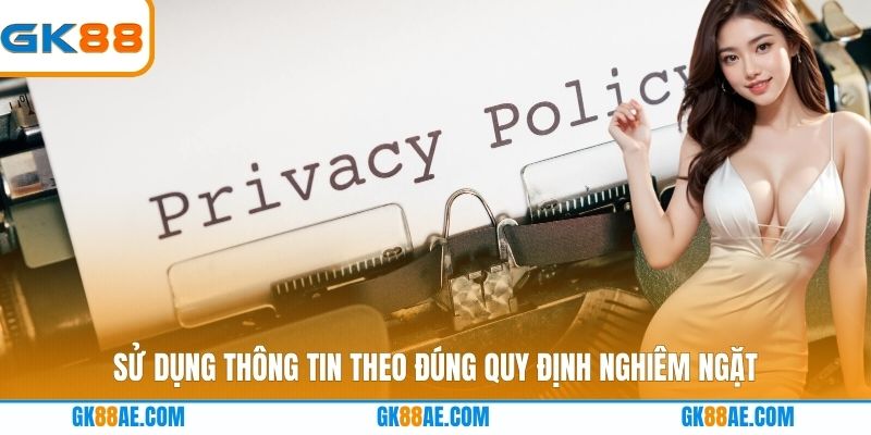 Sử dụng thông tin theo đúng quy định nghiêm ngặt