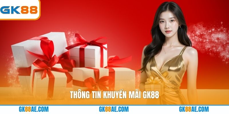 Thông tin khuyến mãi GK88