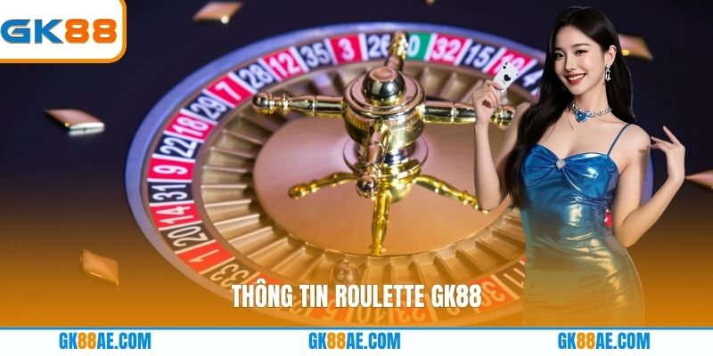 Thông tin Roulette GK88